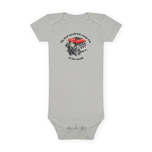 LS Swap Baby Onesie – "My Dad Would LS Swap Me If He Could"