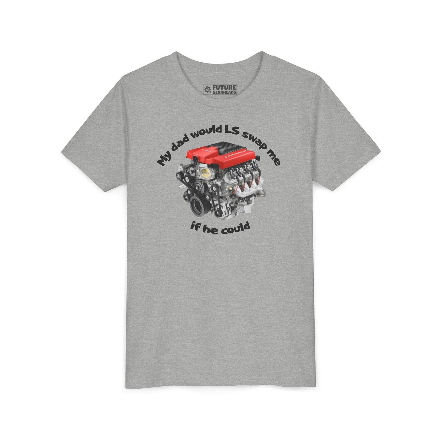 LS Swap Youth Tee – "My Dad Would LS Swap Me If He Could"