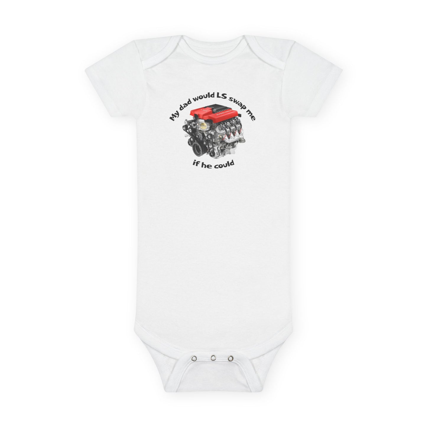LS Swap Baby Onesie – "My Dad Would LS Swap Me If He Could"