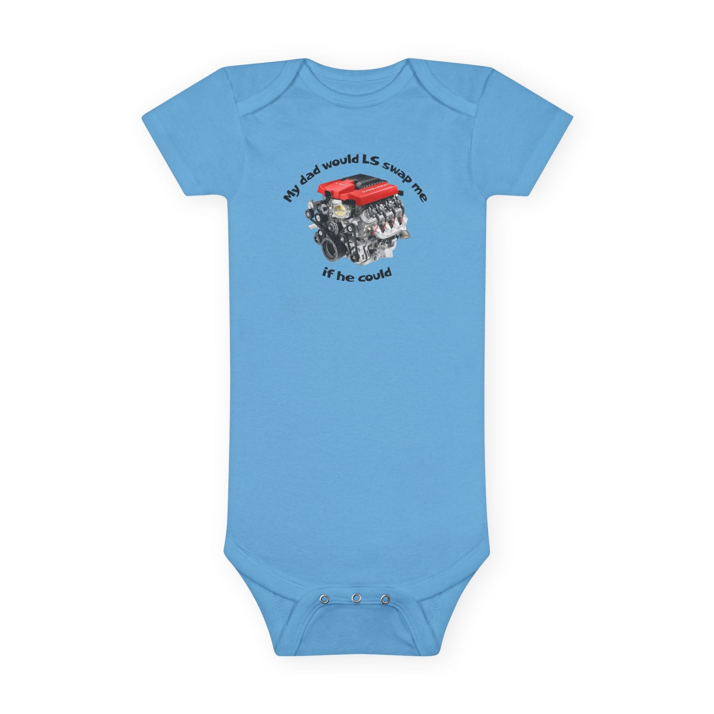 LS Swap Baby Onesie – "My Dad Would LS Swap Me If He Could"