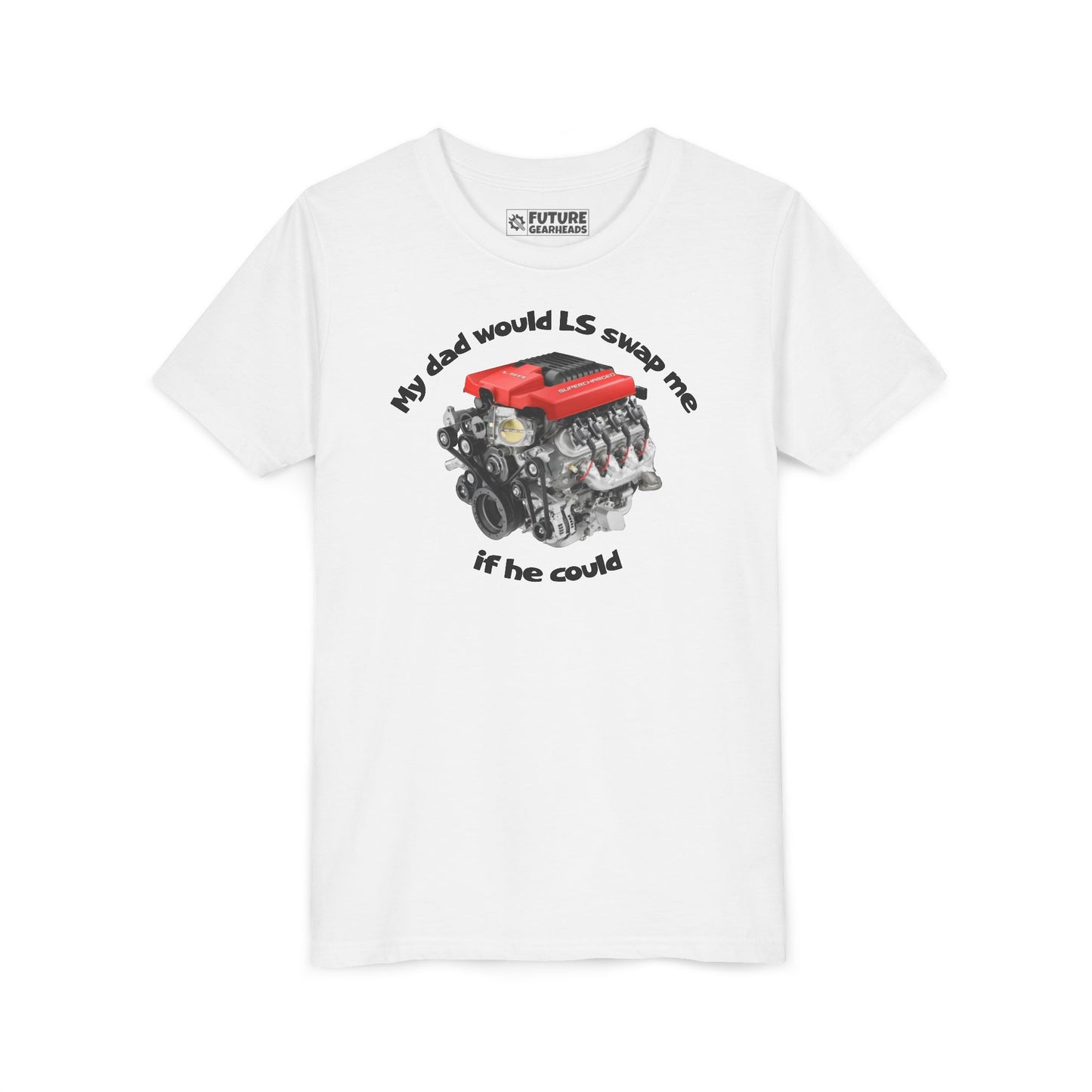 LS Swap Youth Tee – "My Dad Would LS Swap Me If He Could"