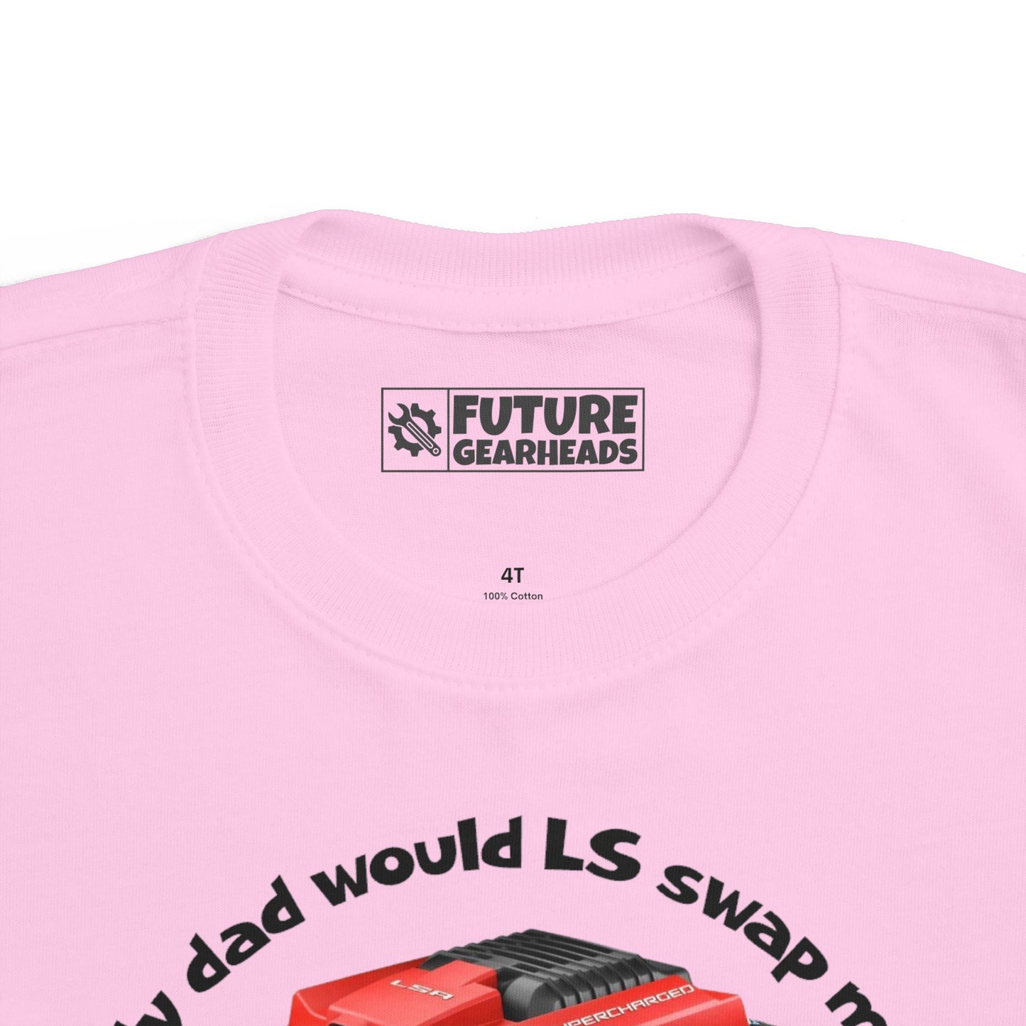 LS Swap Toddler Tee – "My Dad Would LS Swap Me If He Could"