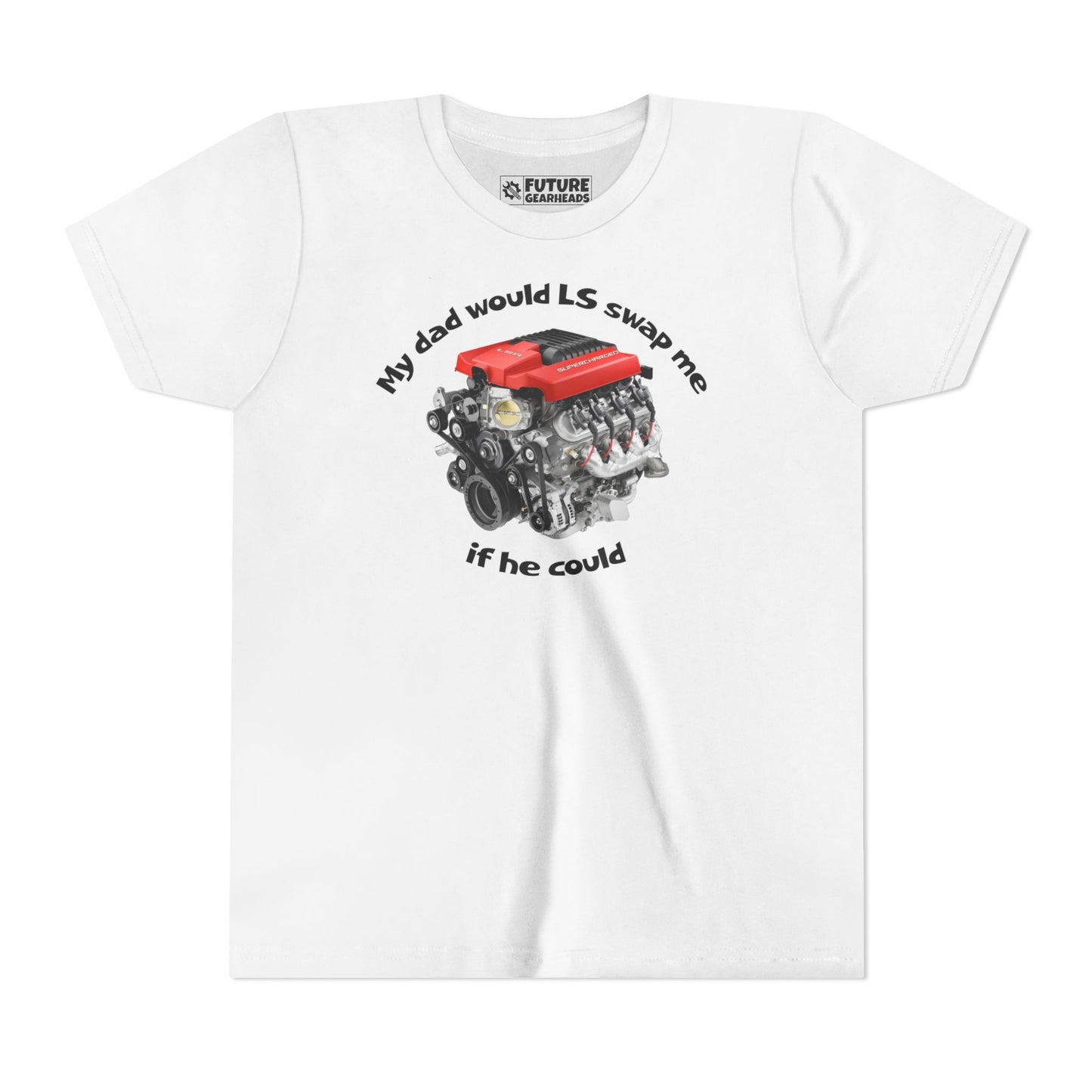 LS Swap Youth Tee – "My Dad Would LS Swap Me If He Could"